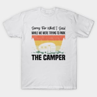 Sorry For What I Said While We Were Trying To Park The Camper - Funny Camping Retro Vintage Design T-Shirt